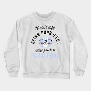 Paralegal Cat Gifts for Cat Lovers - It ain't easy being Purr Fect Crewneck Sweatshirt